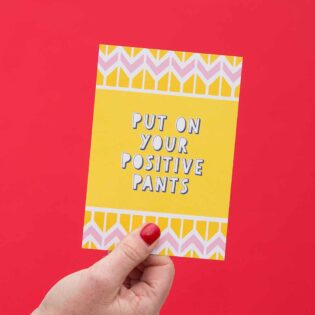 kaart put on your positive pants